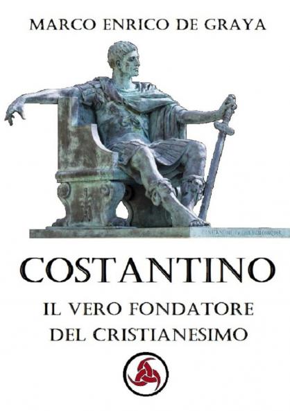 Costantino il vero fondatore del Cristianesimo