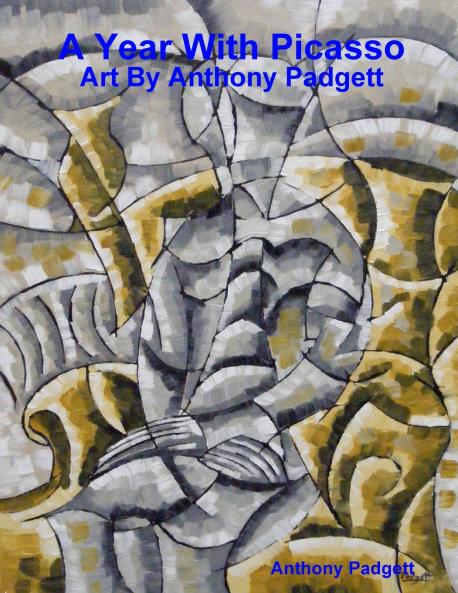A Year With Picasso - Art By Anthony Padgett