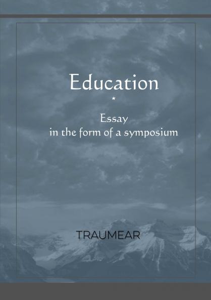 Education Essay in the form of a Symposium