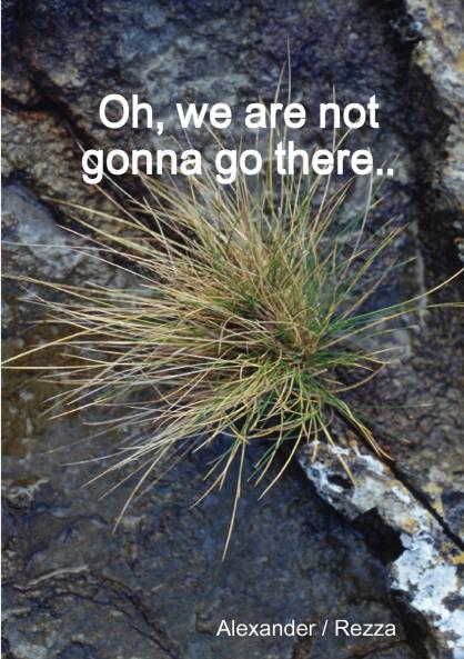 Oh we are not gonna go there