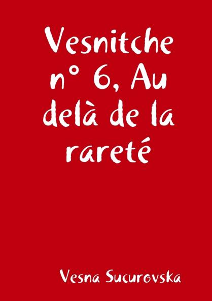 Vesnitche n° 6 Au delà de la rareté