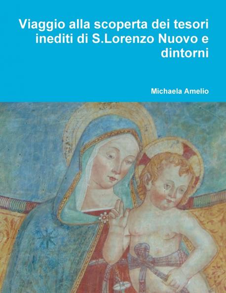 Viaggio alla scoperta dei tesori inediti di S.Lorenzo Nuovo e dintorni...