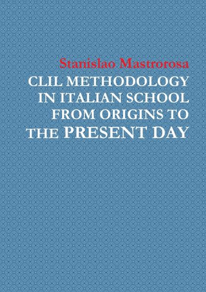 CLIL METHODOLOGY  IN ITALIAN SCHOOL  FROM ORIGINS TO THE PRESENT DAY