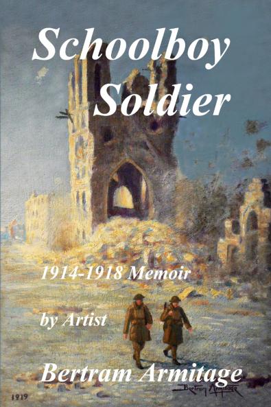 Schoolboy Soldier - 1914-1918 Memoir