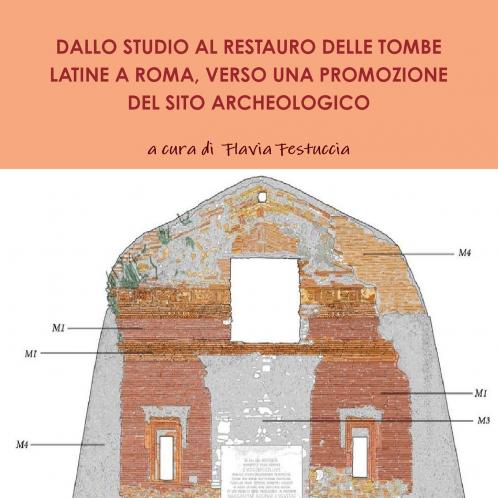 DALLO STUDIO AL RESTAURO DELLE TOMBE LATINE A ROMA VERSO UNA PROMOZIONE DEL SITO ARCHEOLOGICO