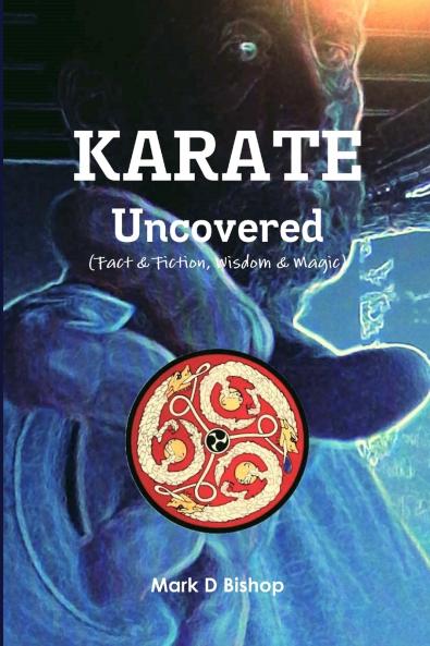 Karate Uncovered (Fact & Fiction Wisdom & Magic)