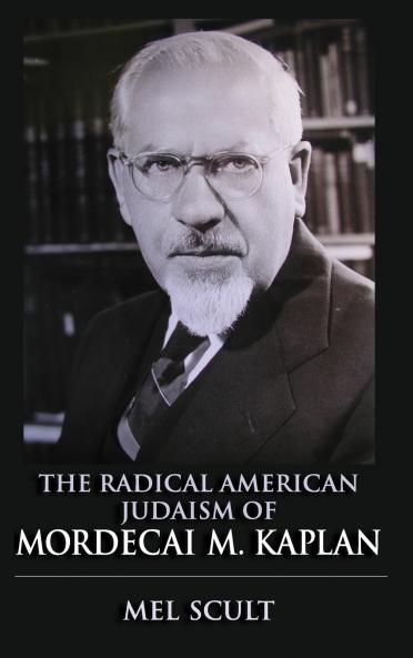 The Radical American Judaism of Mordecai M. Kaplan
