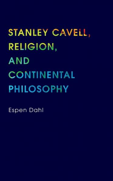 Stanley Cavell Religion and Continental Philosophy