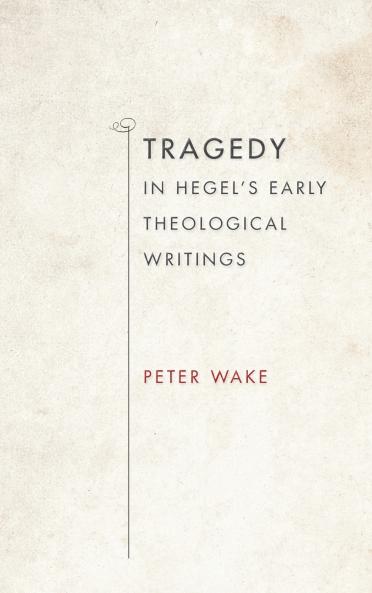 Tragedy in Hegel's Early Theological Writings