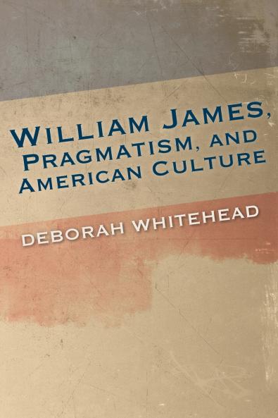 William James Pragmatism and American Culture