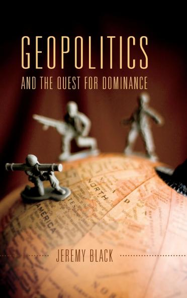 Geopolitics and the Quest for Dominance
