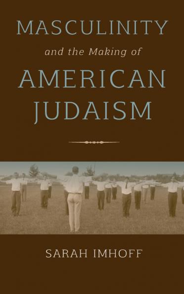 Masculinity and the Making of American Judaism