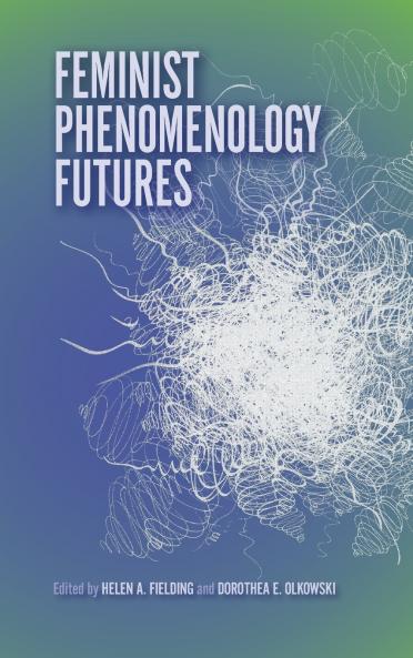 Feminist Phenomenology Futures