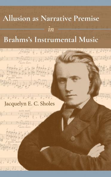 Allusion as Narrative Premise in Brahms's Instrumental Music