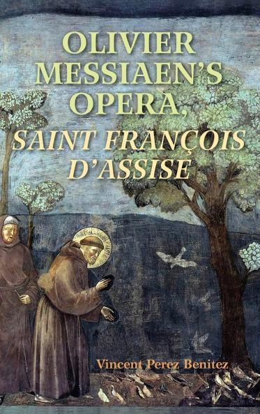 Olivier Messiaen's Opera Saint Francois d'Assise