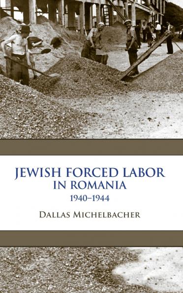 Jewish Forced Labor in Romania 1940-1944