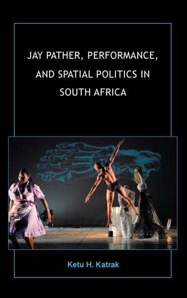 Jay Pather Performance and Spatial Politics in South Africa