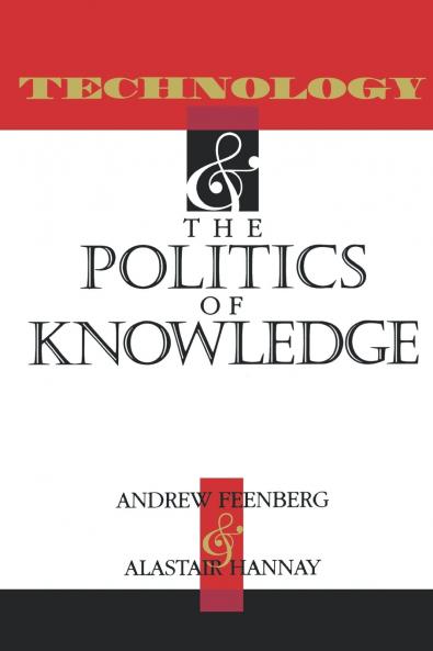 Technology and the Politics and Knowledge