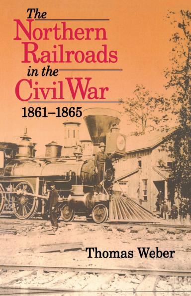Northern Railroads in the Civil War 1861-1865