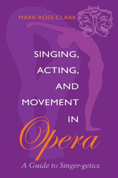 Singing Acting and Movement in Opera