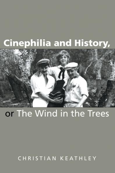 Cinephilia and History or the Wind in the Trees