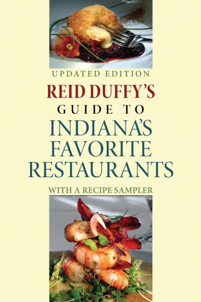 Reid Duffy's Guide to Indiana's Favorite Restaurants Updated Edition