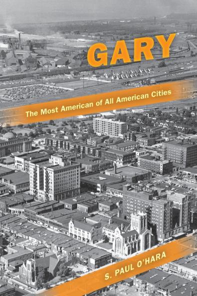 Gary the Most American of All American Cities