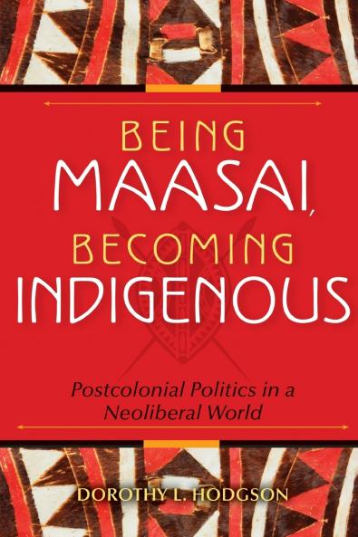 Being Maasai Becoming Indigenous