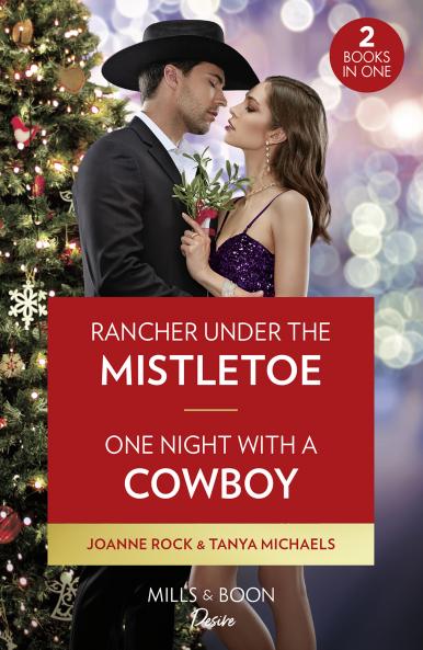 Rancher Under The Mistletoe / One Night With A Cowboy