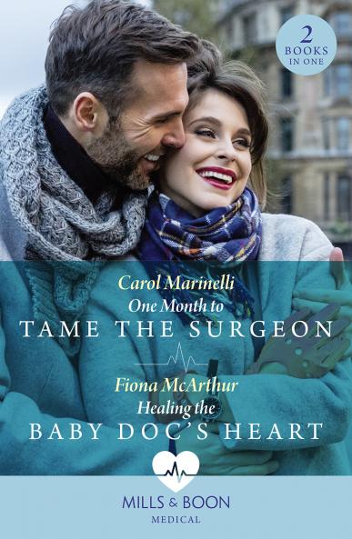 One Month To Tame The Surgeon / Healing The Baby Doc's Heart