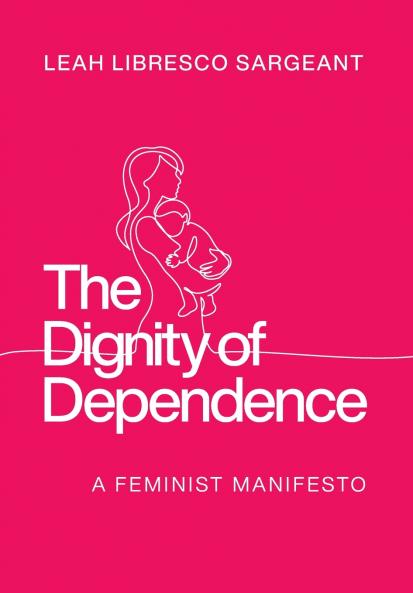 The Dignity of Dependence