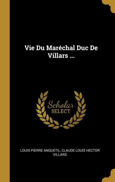 Vie Du Mar��chal Duc De Villars ...