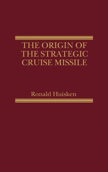 The Origin of the Strategic Cruise Missile