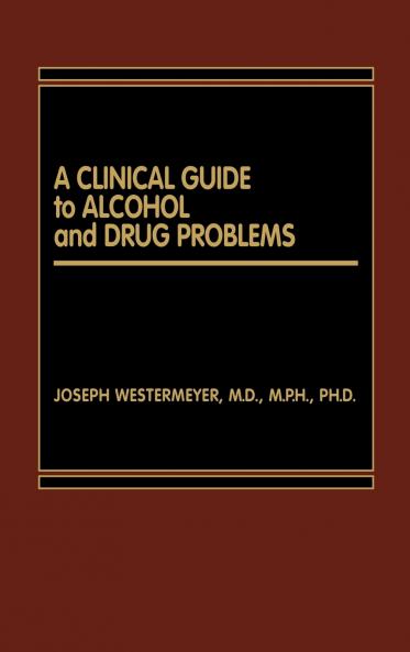 A Clinical Guide to Alcohol and Drug Problems