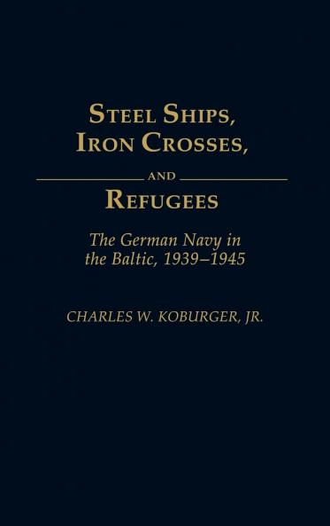 Steel Ships Iron Crosses and Refugees