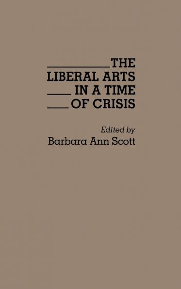 The Liberal Arts in a Time of Crisis
