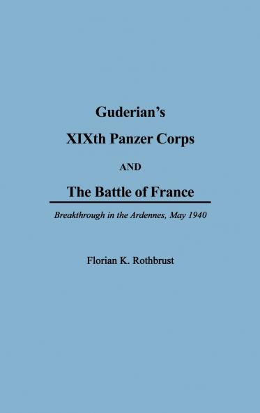 Guderian's XIXth Panzer Corps and the Battle of France