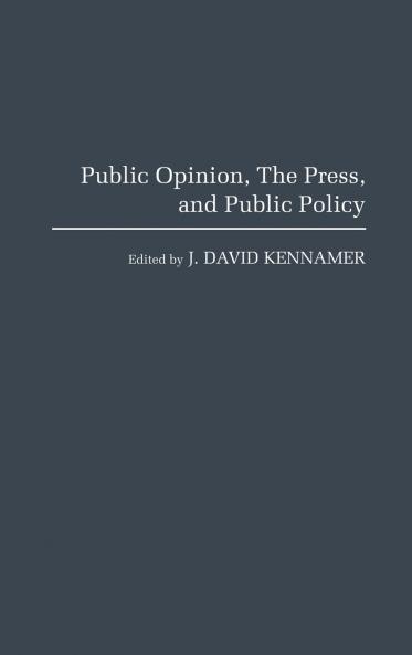Public Opinion the Press and Public Policy