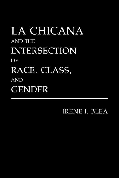 La Chicana and the Intersection of Race Class and Gender