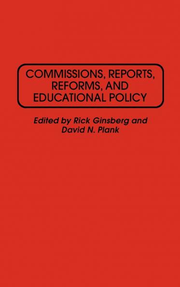 Commissions Reports Reforms and Educational Policy