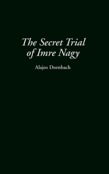 The Secret Trial of Imre Nagy