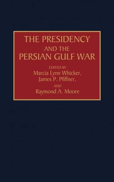 The Presidency and the Persian Gulf War