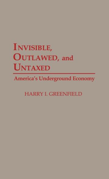 Invisible Outlawed and Untaxed