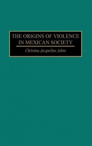 The Origins of Violence in Mexican Society