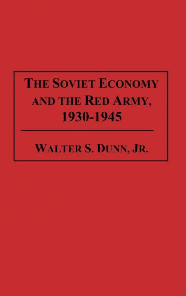 The Soviet Economy and the Red Army 1930-1945