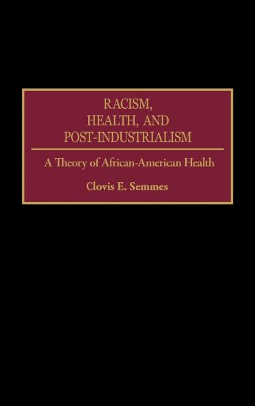 Racism Health and Post-Industrialism