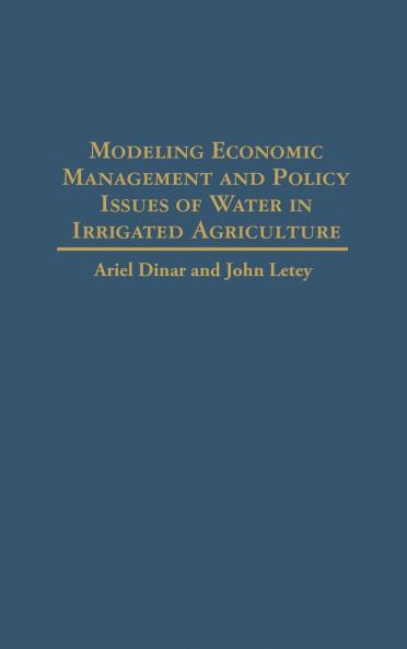 Modeling Economic Management and Policy Issues of Water in Irrigated Agriculture