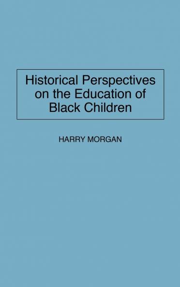Historical Perspectives on the Education of Black Children