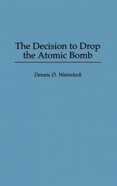The Decision to Drop the Atomic Bomb