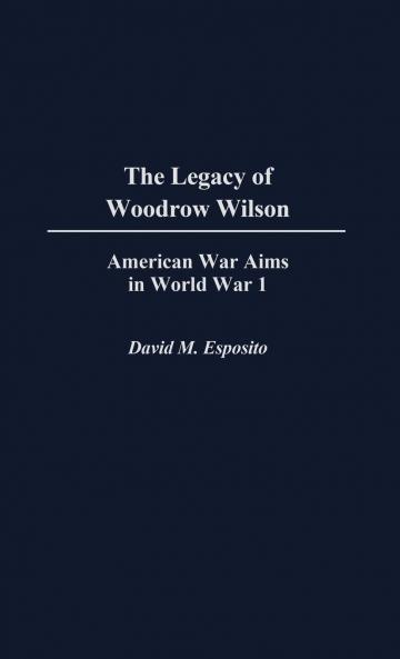 The Legacy of Woodrow Wilson